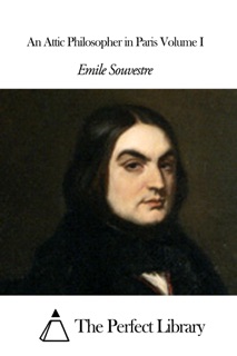 An Attic Philosopher in Paris Volume I by Emile Souvestre