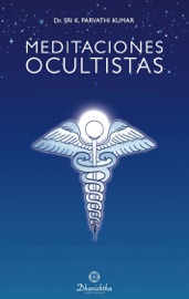 Meditaciones ocultistas - Sri K. Parvathi Kumar