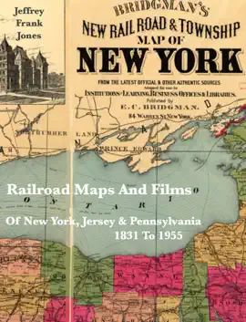 Read: Railroad Maps and Films of New York, Jersey & Pennsylvania 1831 to Book 1955