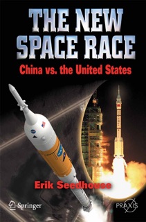 The New Space Race: China vs. USA by Erik Seedhouse