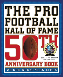 The Pro Football Hall of Fame 50th Anniversary Book by John Thorn & Joe Horrigan