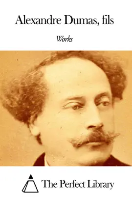 Read: Works of Alexandre Book Dumas Fils