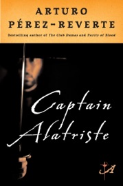 Captain Alatriste - Arturo Pérez-Reverte & Margaret Sayers Peden