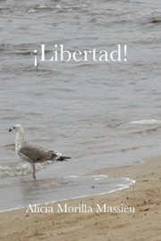 ¡Libertad! - Alicia Morilla Massieu