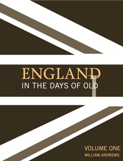 England in the Days of Old by William Andrews