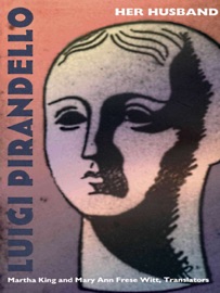 Her Husband - Martha King, Luigi Pirandello & Mary Ann Frese Witt