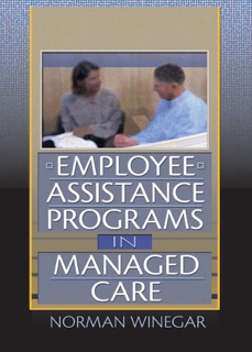 Employee Assistance Programs in Managed Care by William Winston & Norman Winegar