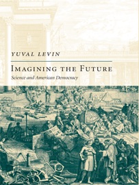 Imagining the Future Yuval Levin