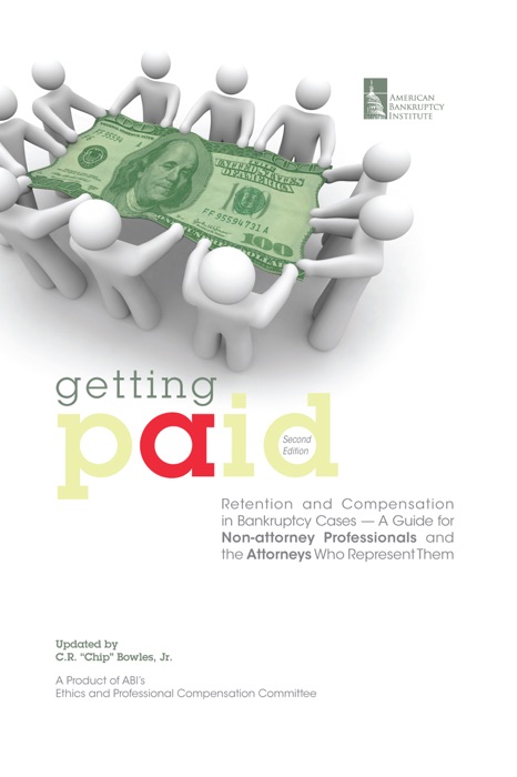 Getting Paid: Retention and Compensation In Bankruptcy Cases