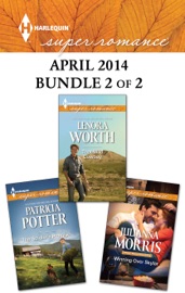 Harlequin Superromance April 2014 - Bundle 2 of 2 - Julianna Morris, Patricia Potter & Lenora Worth