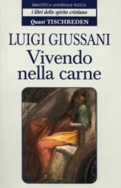Vivendo nella carne - Quasi Tischreden - Volume 2 - Luigi Giussani