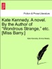 Book Kate Kennedy. A novel. By the Author of “Wondrous Strange,” etc. [Miss Barry.] Vol. II.