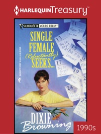 SINGLE FEMALE (RELUCTANTLY) SEEKS... - Dixie Browning