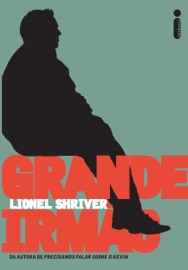 Grande irmão - Lionel Shriver