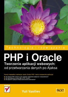 PHP i Oracle. Tworzenie aplikacji webowych: od przetwarzania danych po Ajaksa by Yuli Vasiliev