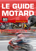 Le guide du motard - Bénédicte Simon