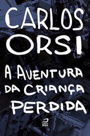 A aventura da criança perdida - Carlos Orsi