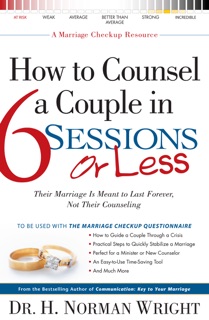 How to Counsel a Couple in 6 Sessions or Less by H. Norman Wright