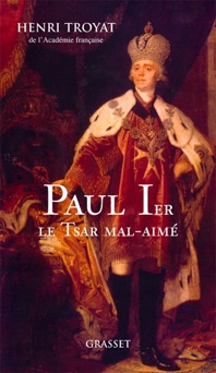 Paul 1er, le tsar mal-aimé - Henri Troyat