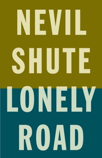 Lonely Road by Nevil Shute