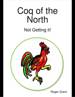 Coq of the North: Not Getting It! by Roger Grant