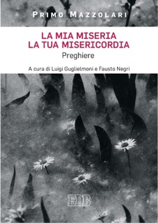 La mia miseria, la tua misericordia by Primo Mazzolari