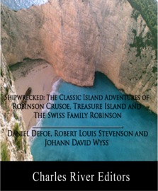 Shipwrecked: The Classic Island Adventures of Robinson Crusoe, Treasure Island and The Swiss Family Robinson