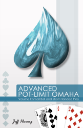 Advanced Pot-Limit Omaha Volume I