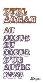 Au coeur du coeur d'un autre pays - Etel Adnan