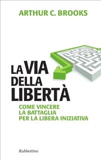 La via della libertà by Arthur C. Brooks