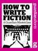 How to Write Fiction - The Guardian