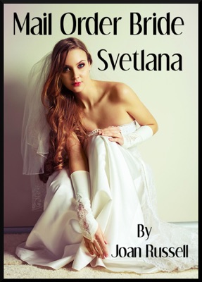 Mail Order Bride: Svetlana - G******g (Mail Order Bride, #2)