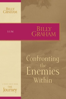 Confronting the Enemies Within by Billy Graham