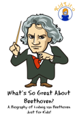 What's So Great About Beethoven? - Sam Rogers & KidLit-O