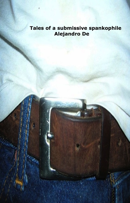 Tales of a Submissive Spankophile