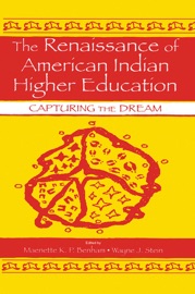 The Renaissance of American Indian Higher Education - Maenette K.P. A Benham & Wayne J. Stein