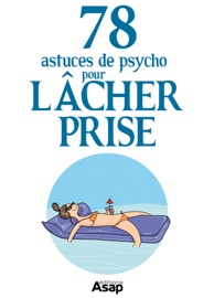 78 astuces de psycho pour lâcher prise - Anne Guibert