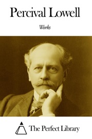 Works of Percival Lowell - Percival Lowell