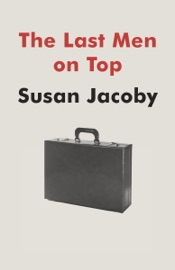 The Last Men on Top - Susan Jacoby