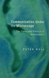 Communication Under the Microscope - Peter Bull