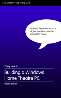 Building a Windows Home Theatre PC by Terry Walsh