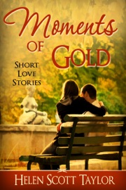 Moments of Gold (Anthology of Short Love Stories) - Helen Scott Taylor