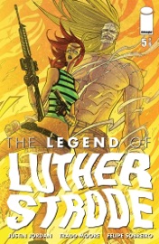 The Legend of Luther Strode #5 - Justin Jordan & Tradd Moore