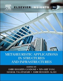 Metaheuristic Applications in Structures and Infrastructures - Xin-She Yang, Siamak Talatahari & Amir Hossein Alavi