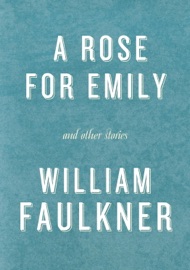 A Rose for Emily and Other Stories - William Faulkner
