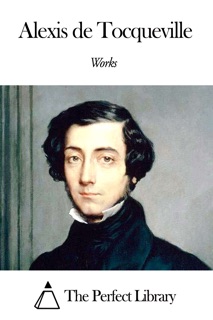 Works of Alexis de Tocqueville by Alexis de Tocqueville