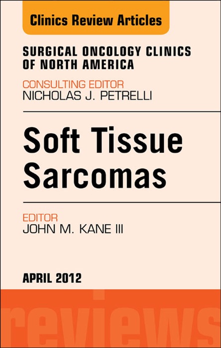 Sarcomas, An Issue of Surgical Oncology Clinics - E-Book