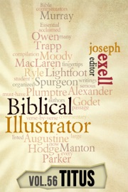 The Biblical Illustrator - Vol. 56 - Pastoral Commentary on Titus - Joseph Exell