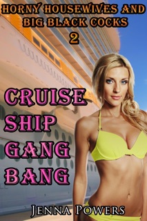 Horny Housewives and Big Black Cocks 2: Cruise Ship G******g by Jenna Powers