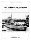 The Battle of the Bismarck by Josh Turrell Book Summary, Reviews and Downlod